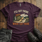 I'll Get There T-Shirt