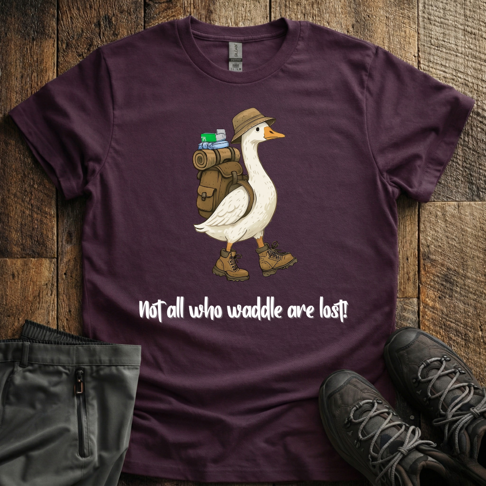 Not All Who Waddle Are Lost T-Shirt