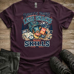 Need More Skills T-Shirt