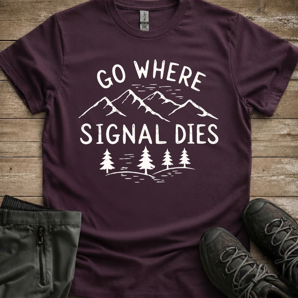 Go Where Signal Dies — Off Grid Hiking Tee