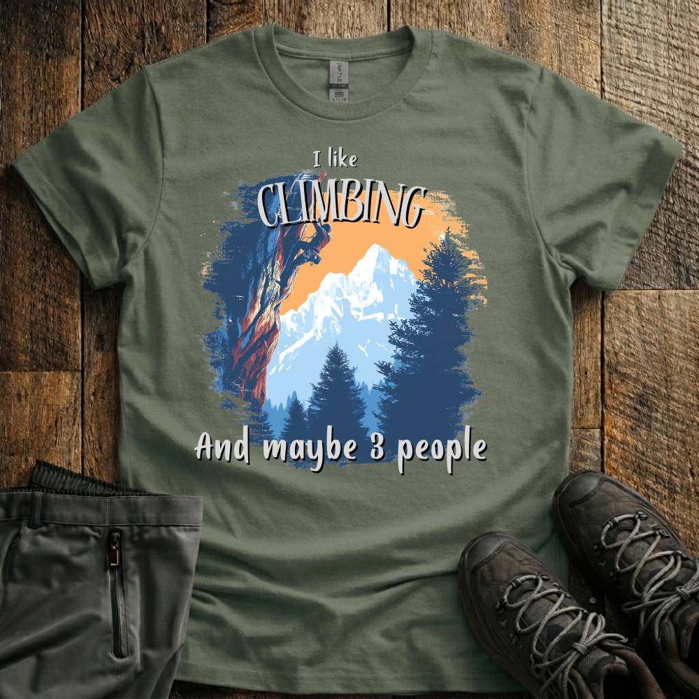 I Like Climbing (and Maybe 3 People) T-Shit