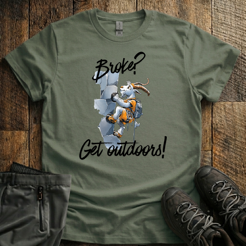 Broke? Get Outdoors! T-Shirt