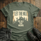 Let The Hill Do The Work T-Shirt