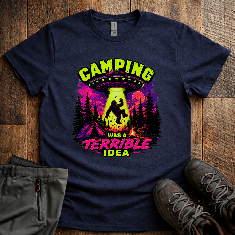 Camping Was A Terrible Idea T-Shirt
