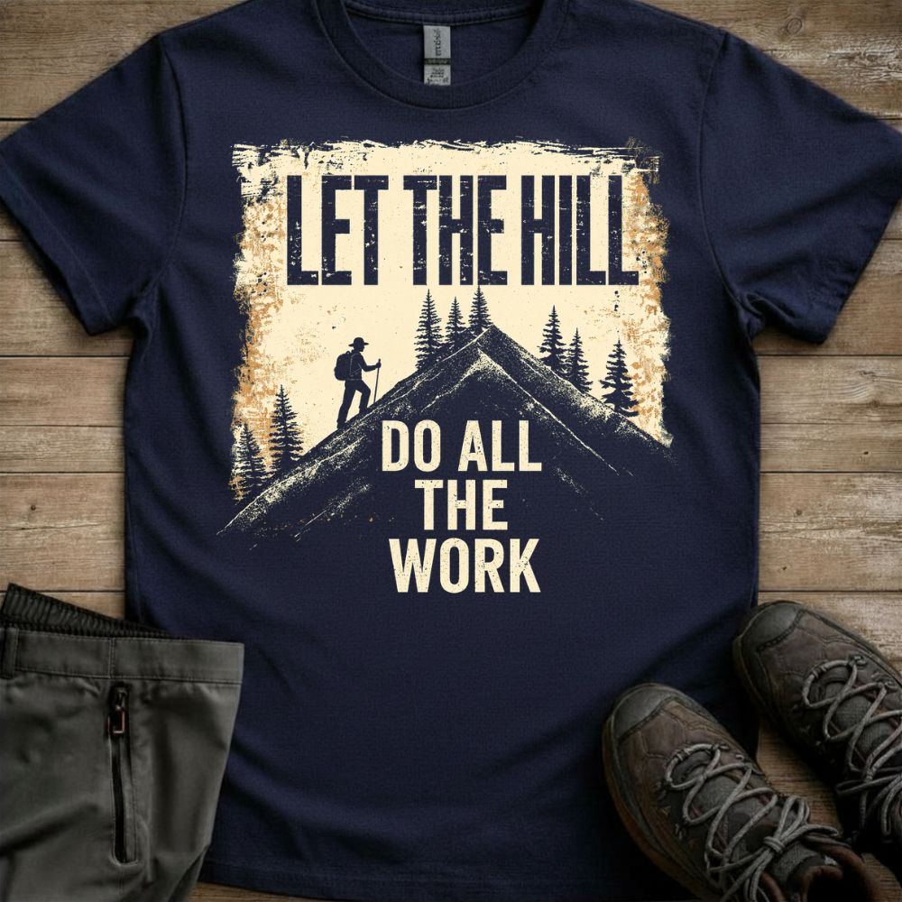 Let The Hill Do The Work Tee