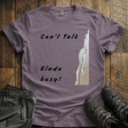Can't Talk, Kinda Busy T-Shirt