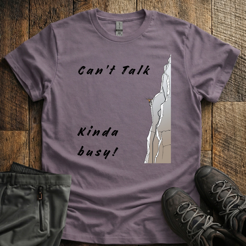 Can't Talk, Kinda Busy T-Shirt