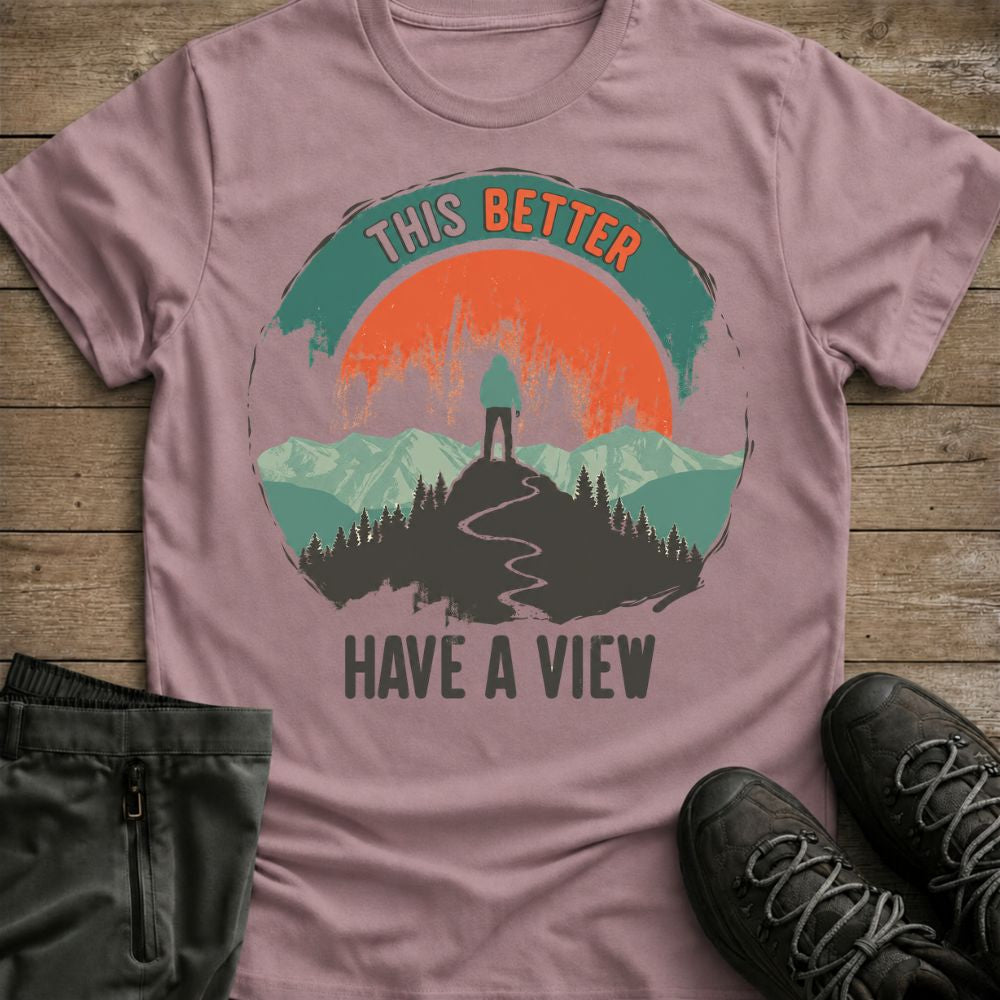 Better Have  A View Tee
