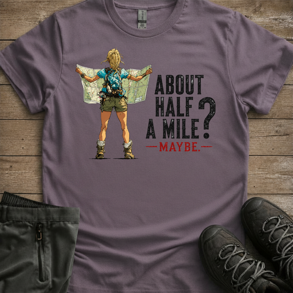bout Half A Mile? Maybe — Funny Hiking Tee