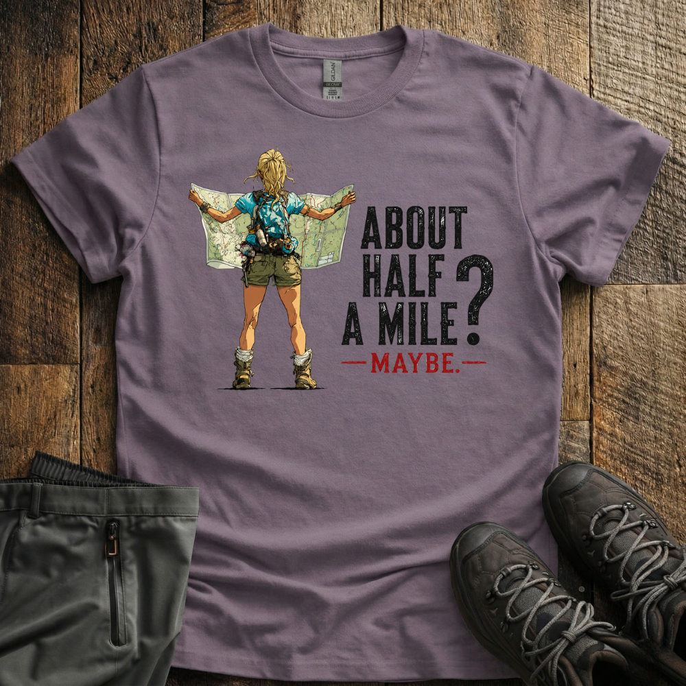 About Half  A Mile? T-Shirt