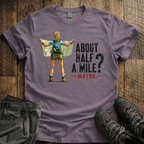 About Half  A Mile? T-Shirt