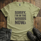 Sorry I'm In The Woods T-Shirt