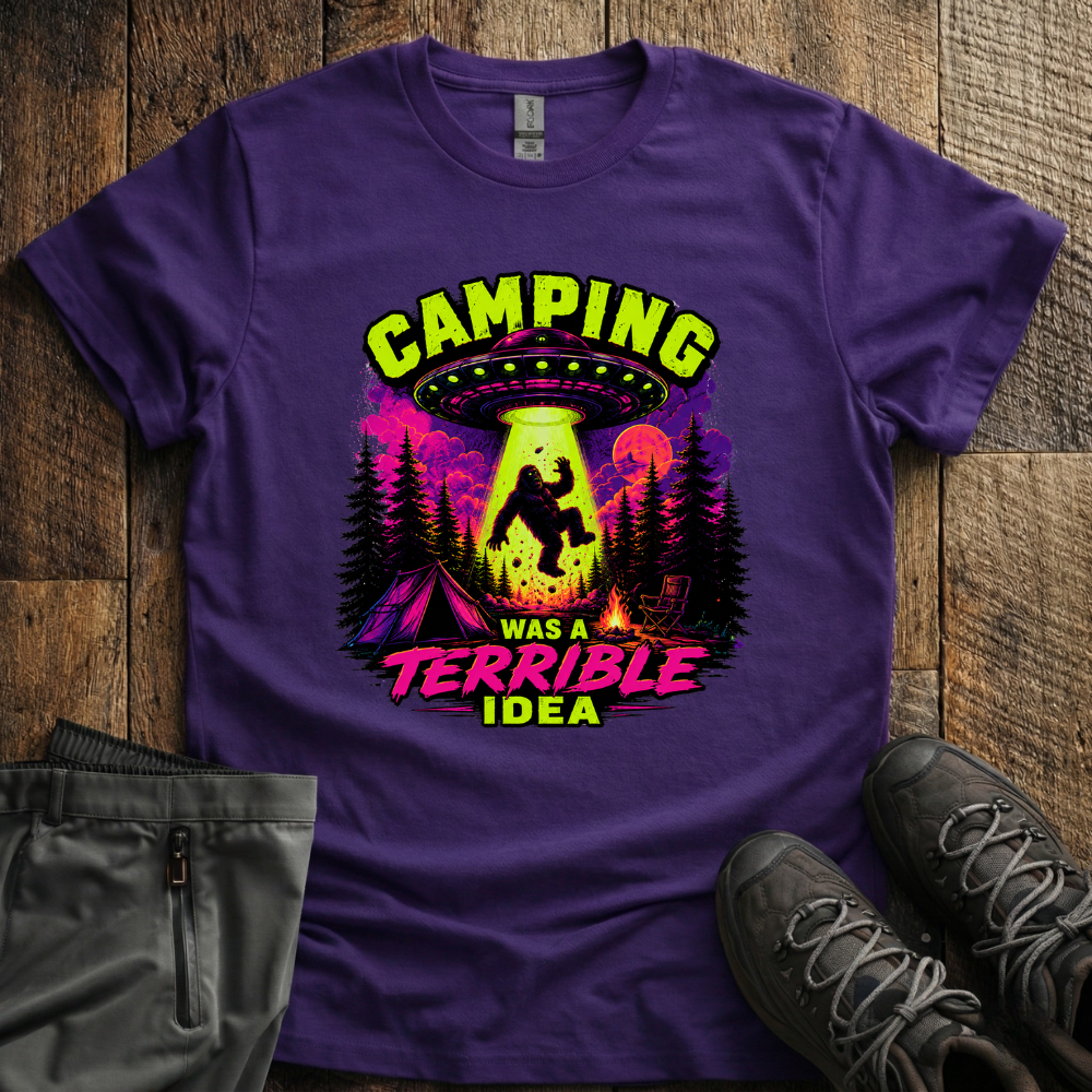 Camping Was A Terrible Idea T-Shirt