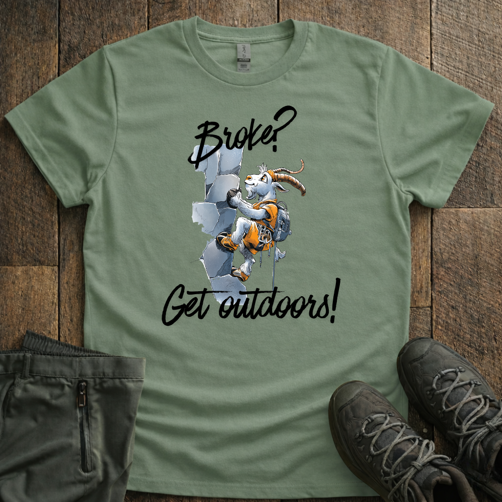 Broke? Get Outdoors! T-Shirt