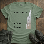Can't Talk, Kinda Busy T-Shirt