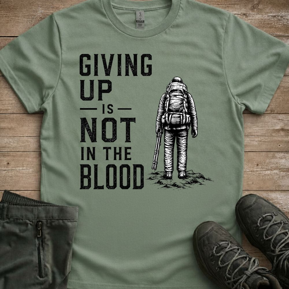 Giving up is not in the blood Tee