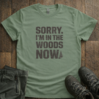 Sorry I'm In The Woods T-Shirt