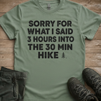 3 Hours Into A 30 Minute Hike — Funny Hiking Tee
