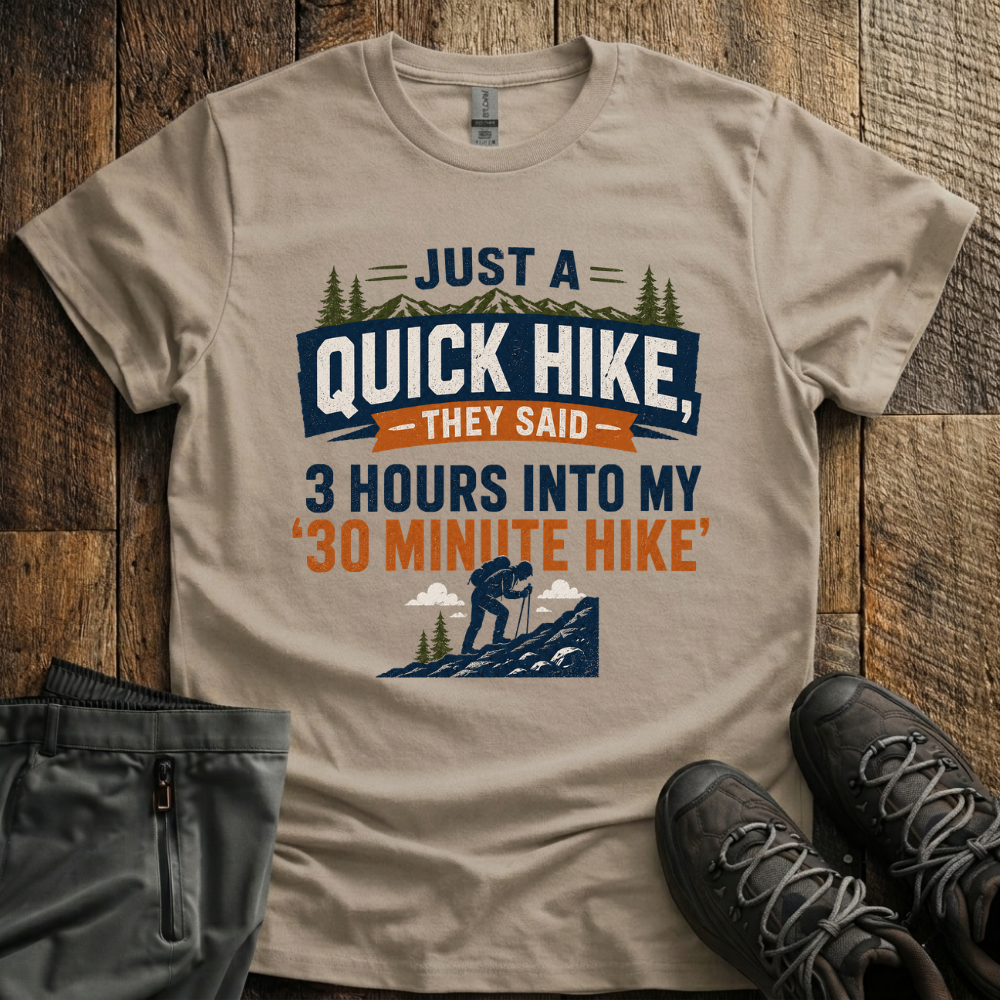 Just a quick hike T-Shirt