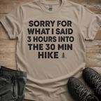 3 Hours Into A 30 Minute Hike — Funny Hiking Tee