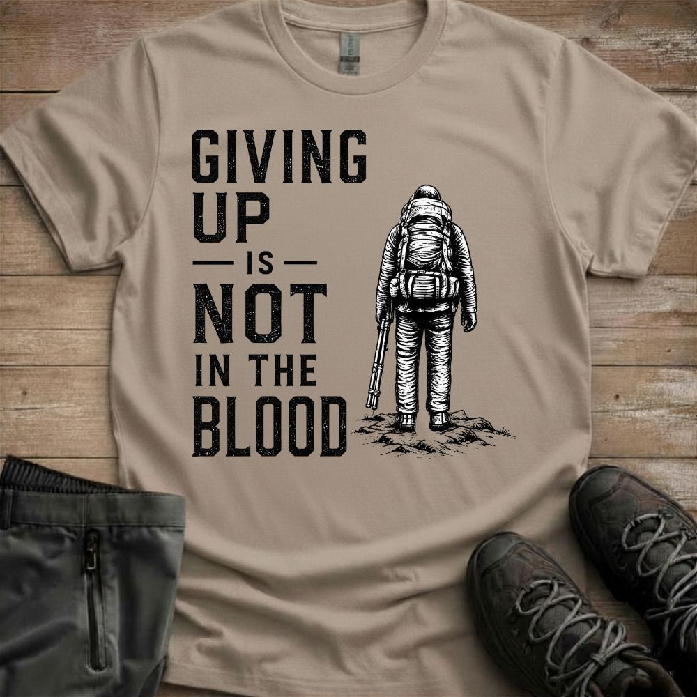 Giving up is not in the blood Tee