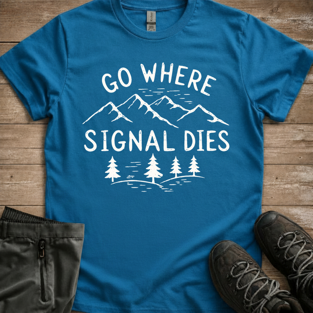 Go Where Signal Dies — Off Grid Hiking Tee