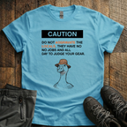 Dont aggrivate the locals T-Shirt