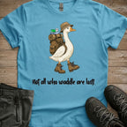 Not All Who Waddle Tee