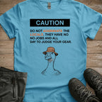 Dont aggrivate the locals Tee