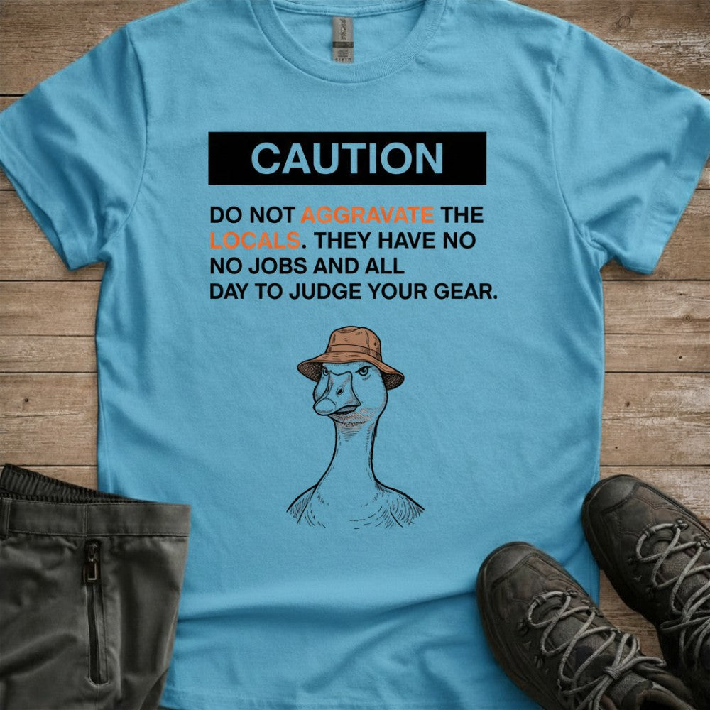 Dont aggrivate the locals Tee