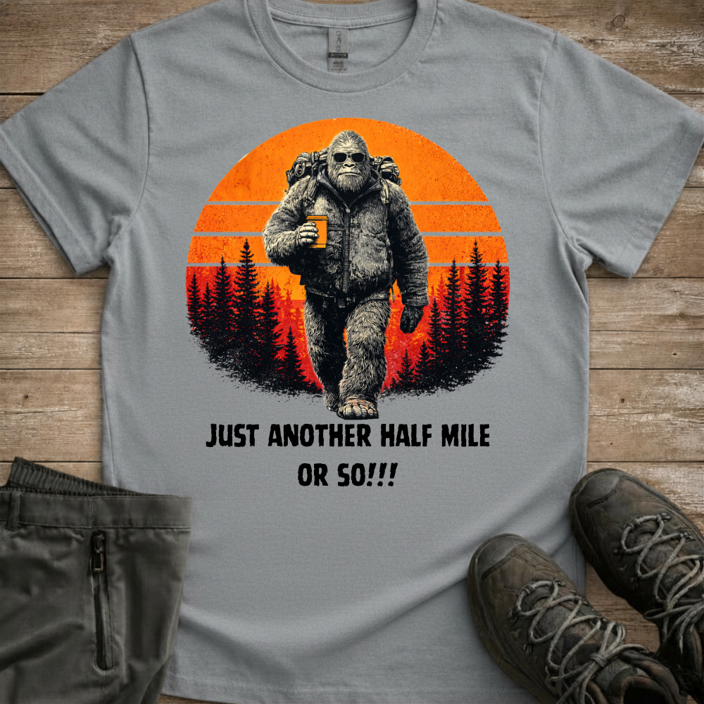 Another Half Mile Or So — Trail Humor Tee
