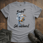 Broke? Get Outdoors! T-Shirt