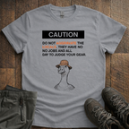 Dont aggrivate the locals T-Shirt