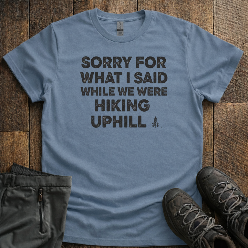 Sorry For What I Said T-Shirt