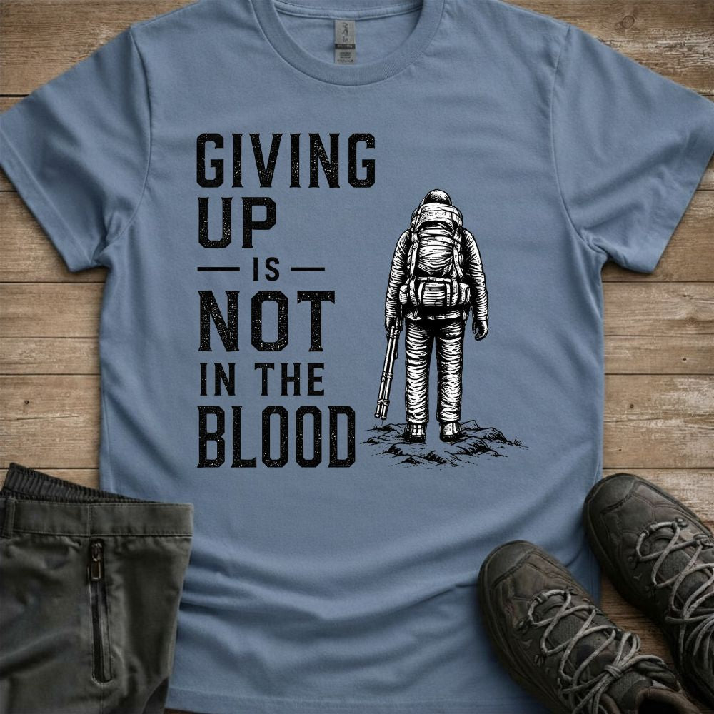 Giving up is not in the blood Tee