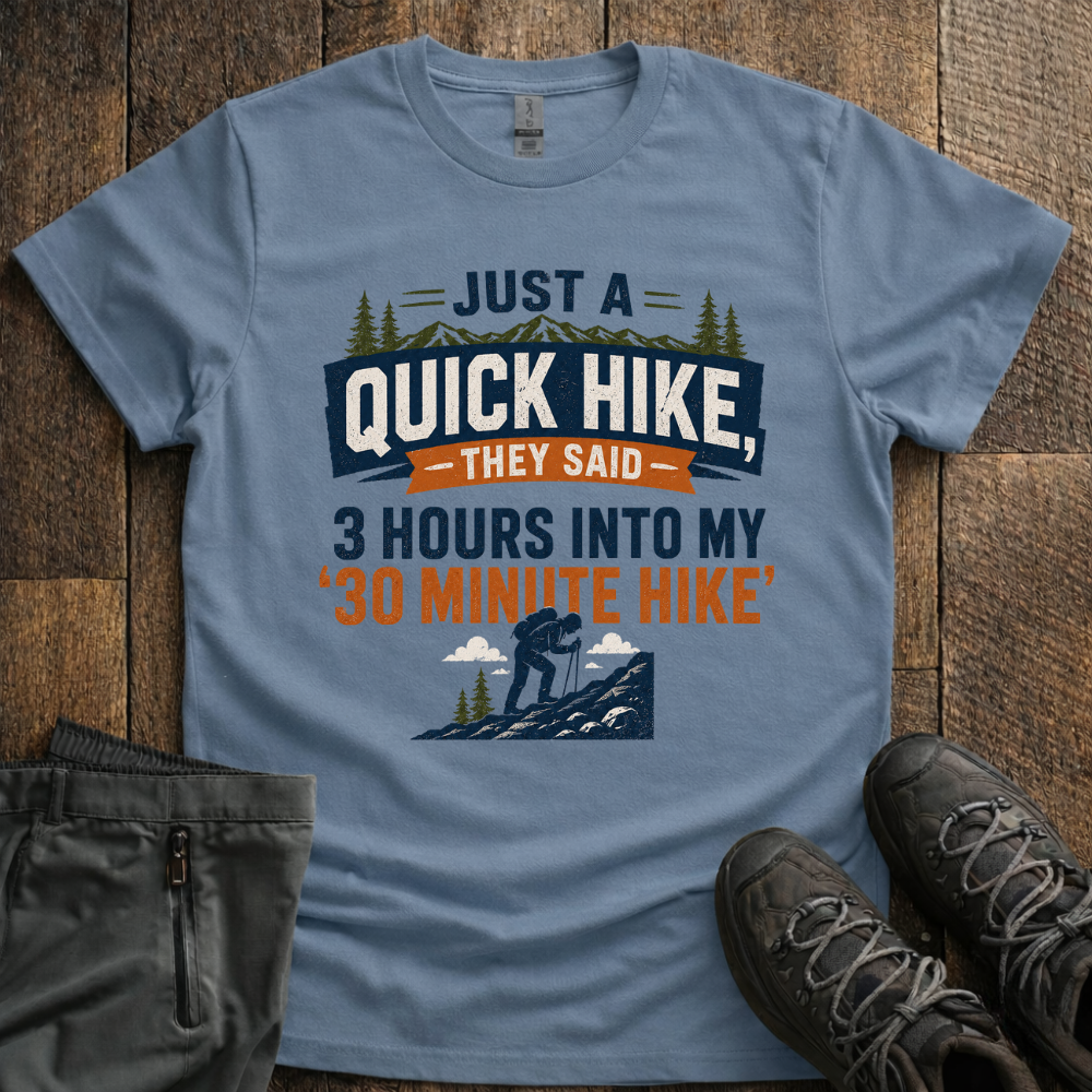 Just a quick hike T-Shirt