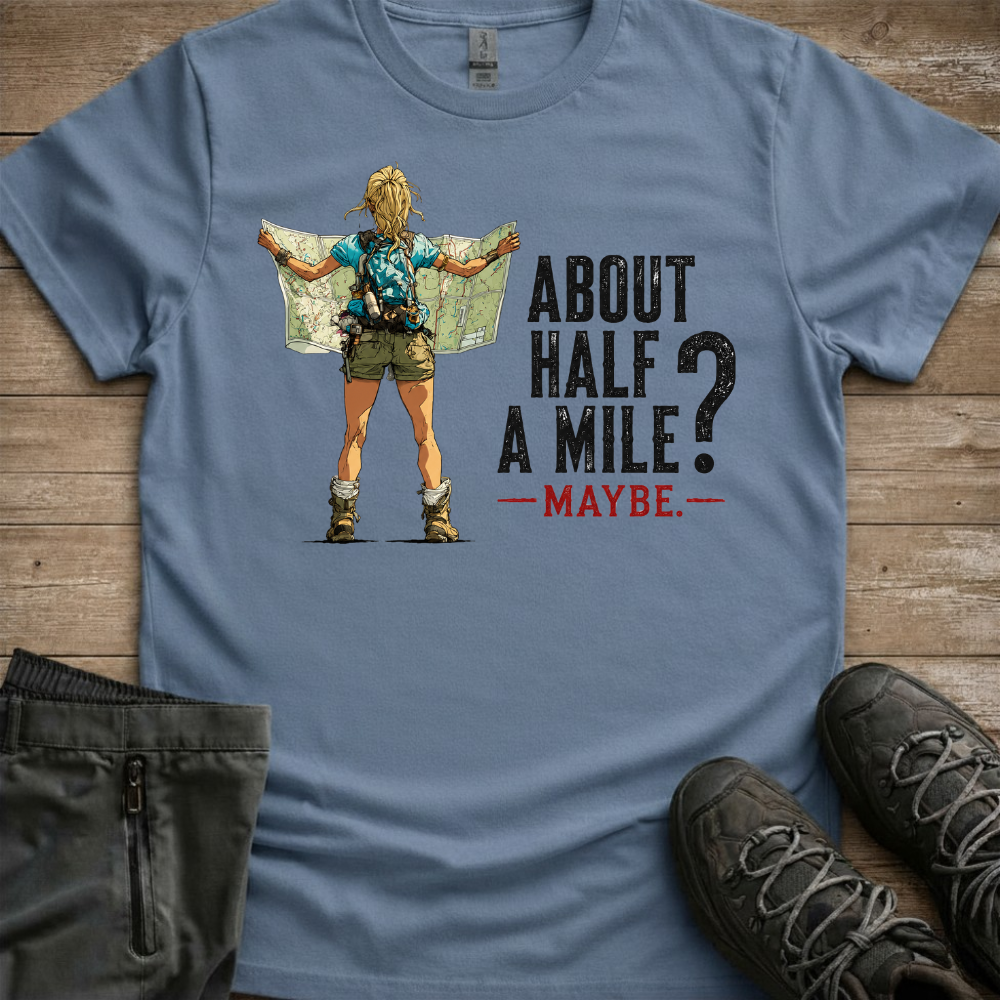 bout Half A Mile? Maybe — Funny Hiking Tee