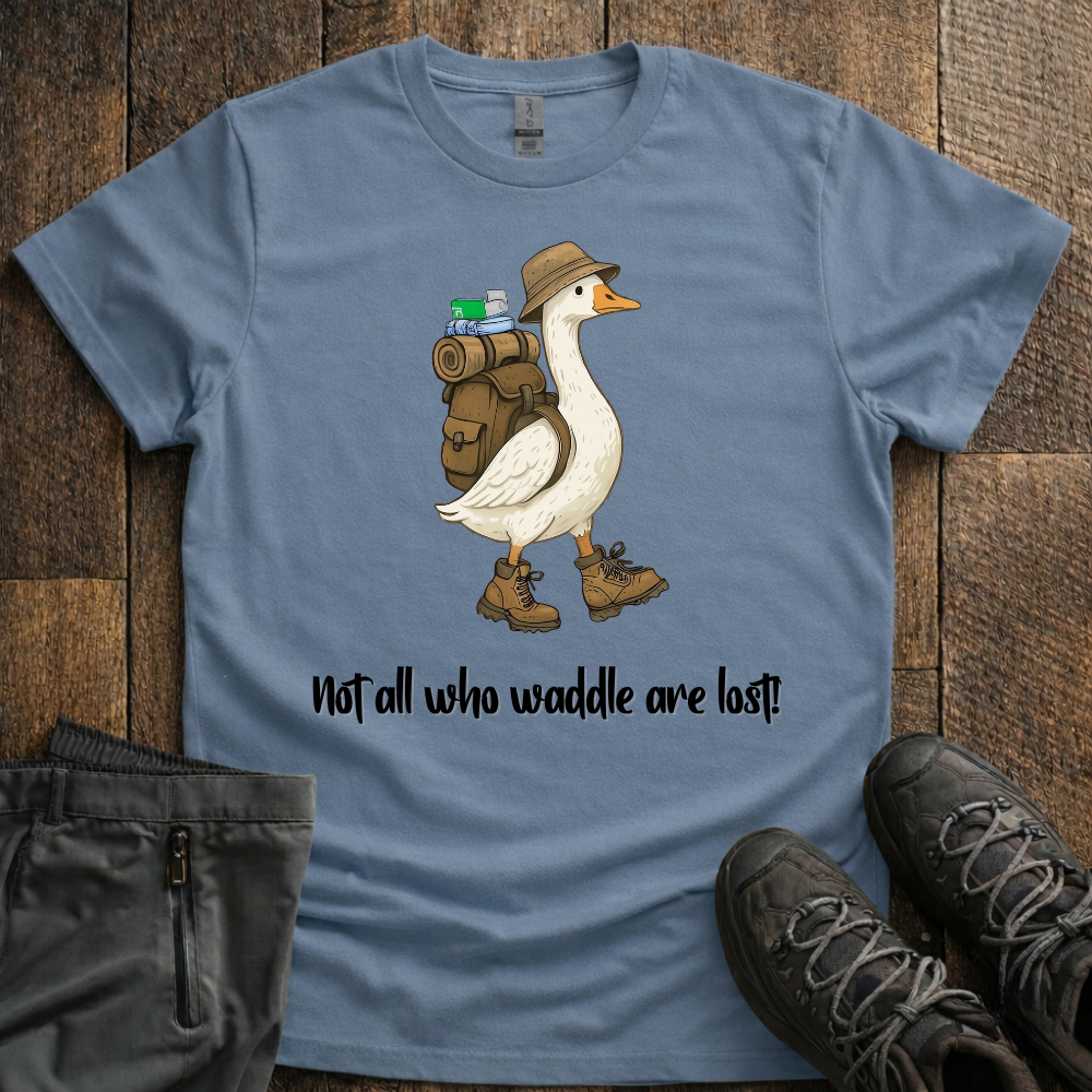 Not All Who Waddle Are Lost T-Shirt