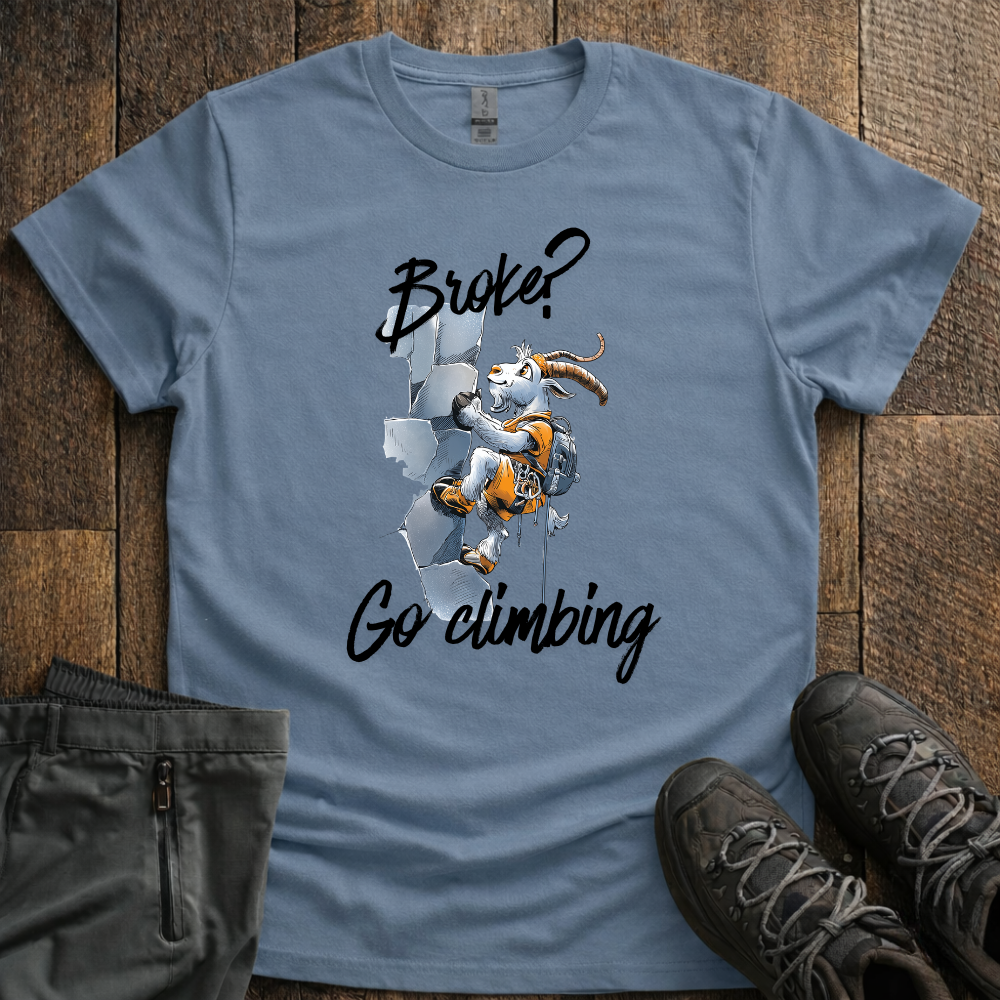 Broke? Go Climbing T-Shirt