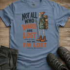 Not Me. I'm Lost T-Shirt