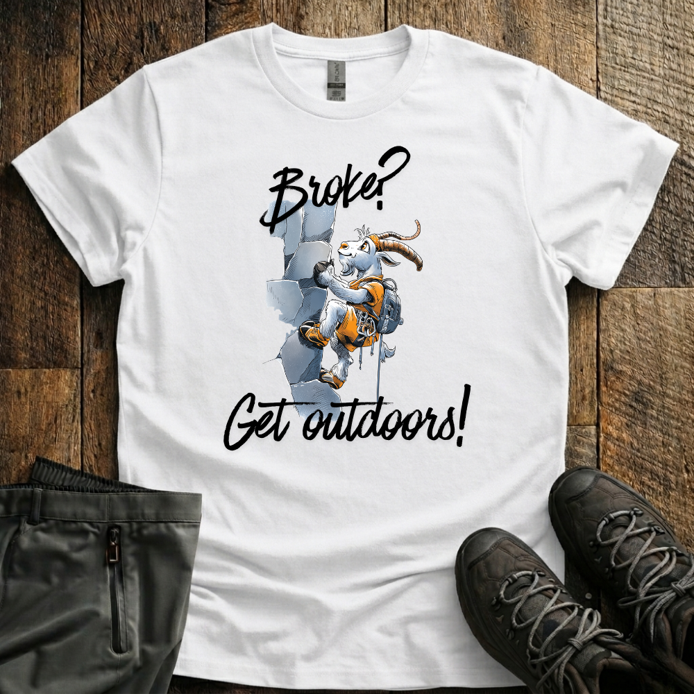 Broke? Get Outdoors! T-Shirt