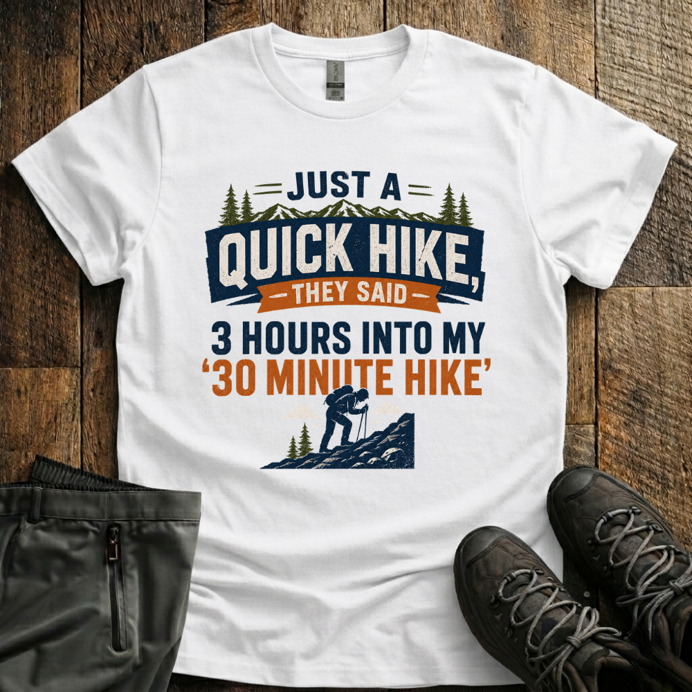 Just a quick hike T-Shirt