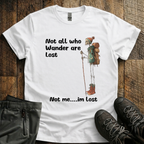 Not Me. I'm Lost T-Shirt