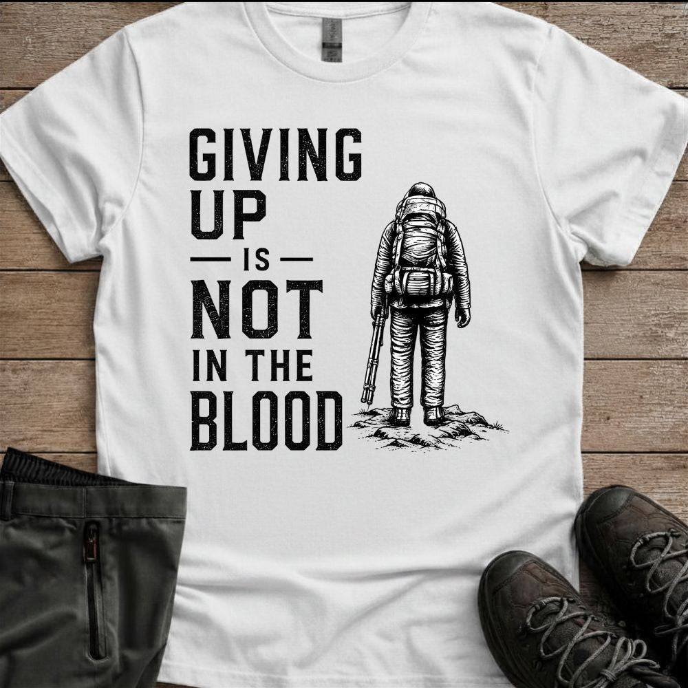 Giving up is not in the blood Tee
