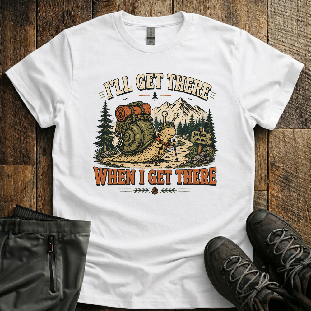 I'll Get There T-Shirt