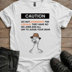 Dont aggrivate the locals Tee