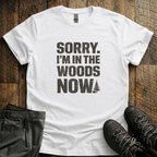 Sorry I'm In The Woods T-Shirt