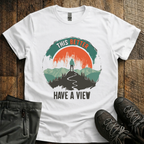 This Better Have  A View T-Shirt