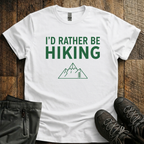 I'd Rather Be Hiking T-Shirt