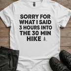 3 Hours Into A 30 Minute Hike — Funny Hiking Tee